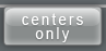 Centers Only